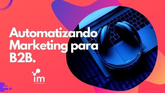 Automatización de Marketing para B2B portada Blog I`M Inbound